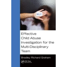 Effective Child Abuse Investigation for the MultiDisciplinary Team by