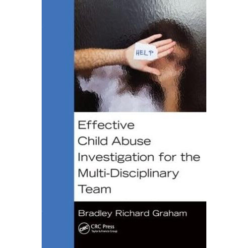 Effective Child Abuse Investigation for the MultiDisciplinary Team by