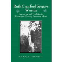 Ruth Crawford Seegers Worlds Innovation and Tradition in TwentiethCent
