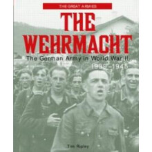 The Wehrmacht The German Army in World War II 19391945 by Tim Ripley H