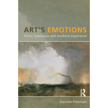 Arts Emotions Ethics Expression and Aesthetic Experience by Damien Fre