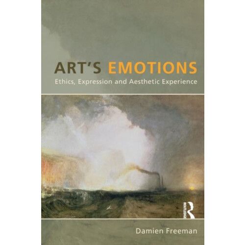 Arts Emotions Ethics Expression and Aesthetic Experience by Damien Fre