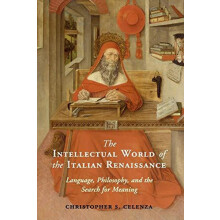 The Intellectual World of the Italian Renaissance by Christopher S. Ce