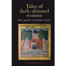 Tales Of Dark Skinned Women Race Gender And Global Culture by Gargi Bh
