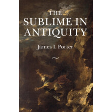 The Sublime in Antiquity by James I. Porter Paperback Book
