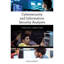 Cybersecurity and Information Security Analysts A Practical Career Gui
