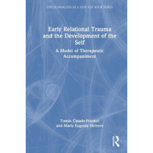 Early Relational Trauma and the Development of the Self A Model of The