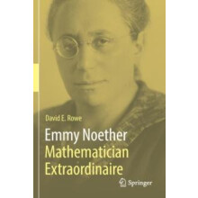 Emmy Noether Mathematician Extraordinaire by David E. Rowe Paperback B