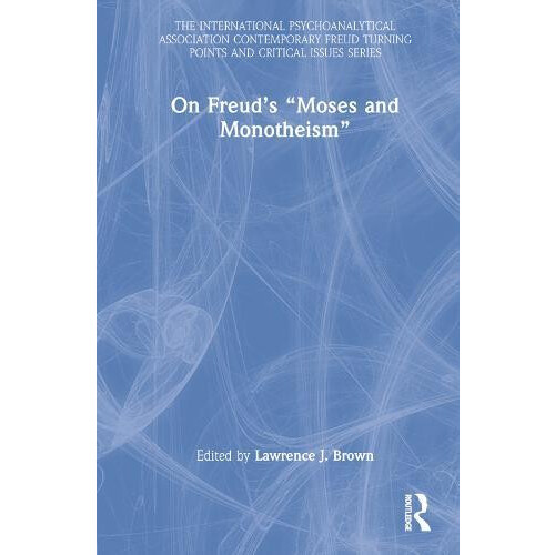 On Freuds Moses and Monotheism Hardcover Book