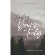 Finding Yours Truly a Journey of Self Discovery by Charissa Stuart Pap