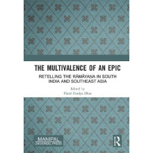 The Multivalence of an Epic Retelling the Rmyaa in South India and Sou