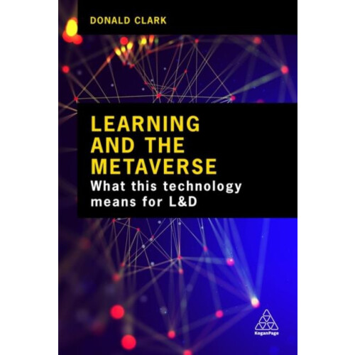 Learning and the Metaverse What This Technology Means for Ld by Donald