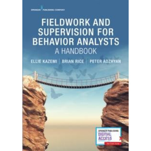 Fieldwork and Supervision for Behavior Analysts A Handbook by Kazemi E