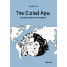 Global Ape Between Extinction and Transcendence by Dan Corjescu Paperb