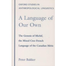 A Language of Our Own The Genesis of Michif the Mixed CreeFrench Langu