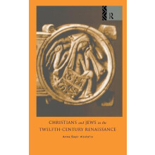 Christians and Jews in the TwelfthCentury Renaissance by Dr Anna Brech