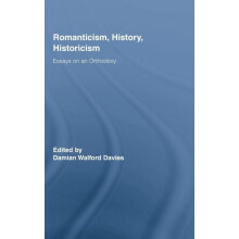 Romanticism History Historicism Essays on an Orthodoxy Hardcover Book