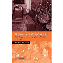 The Russian Roots of Nazism White Emigres and the Making of National S