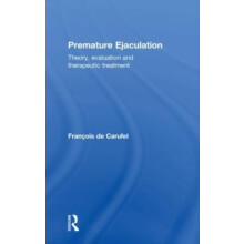 Premature Ejaculation Theory Evaluation and Therapeutic Treatment by F