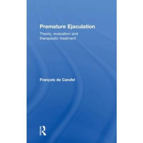 Premature Ejaculation Theory Evaluation and Therapeutic Treatment by F