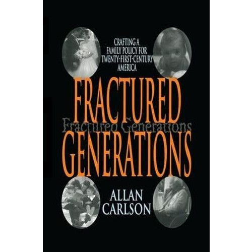 Fractured Generations by Allan C. Carlson Paperback Book