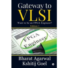 Gateway to VLSI Want to be an FPGA Engineer by Bharat Agarwal Paperbac