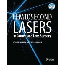 Femtosecond Lasers in Cornea and Lens Surgery by George Waring Hardcov