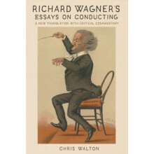 Richard Wagners Essays on Conducting A New Translation with Critical C