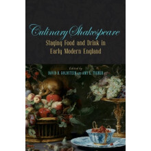 Culinary Shakespeare Staging Food and Drink in Early Modern England Pa