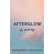 AfterGlow An Anthology by Bookmarked With Bliss Paperback Book