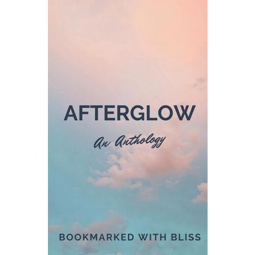 AfterGlow An Anthology by Bookmarked With Bliss Paperback Book