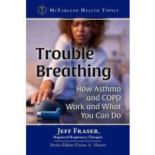 Trouble Breathing How Asthma and COPD Work and What You Can Do by Jeff