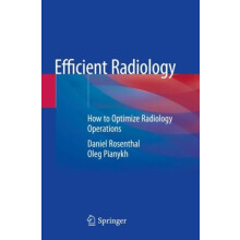Efficient Radiology How to Optimize Radiology Operations by Daniel Ros