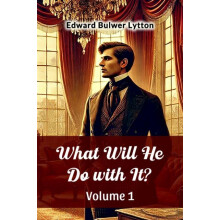 What Will He Do with It Volume 1 by Edward Bulwer Lytton Paperback Boo