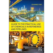 Guide to the Practical Use of Chemicals in Refineries and Pipelines by