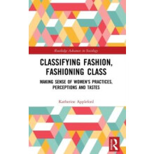 Classifying Fashion Fashioning Class Making Sense of Womens Practices