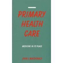 Primary Health Care Medicine in Its Place by John J Macdonald Paperbac