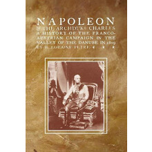 NAPOLEON THE ARCHDUKE CHARLESA history of the FrancoAustrian Campaign