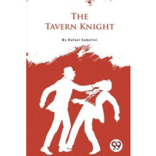The Tavern Knight by Rafael Sabatini Paperback Book