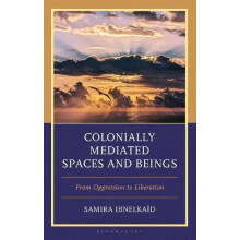 Colonially Mediated Spaces and Beings by Samira Ibnelkaid Hardcover Bo