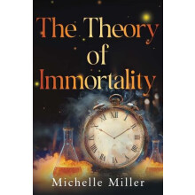 The Theory of Immortality by Michelle Miller Hardcover Book