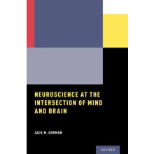 Neuroscience at the Intersection of Mind and Brain by Jack M. Gorman P