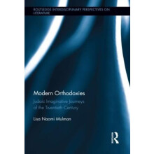 Modern Orthodoxies Judaic Imaginative Journeys of the Twentieth Centur