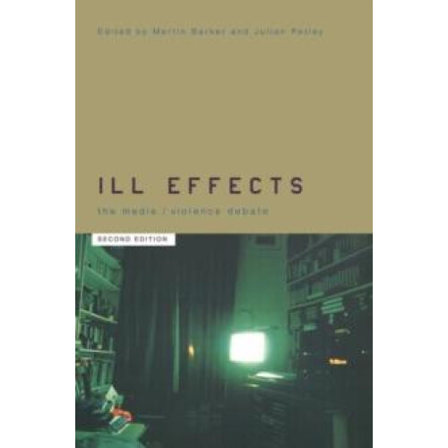 Ill Effects The Media Violence Debate Hardcover Book