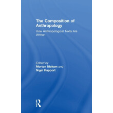The Composition of Anthropology How Anthropological Texts Are Written