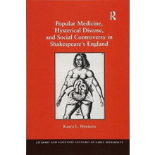Popular Medicine Hysterical Disease and Social Controversy in Shakespe