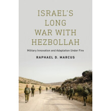 Israels Long War with Hezbollah Military Innovation and Adaptation Und