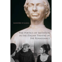 The Poetics of Imitation in the Italian Theatre of the Renaissance by