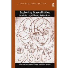 Exploring Masculinities Feminist Legal Theory Reflections Paperback Bo