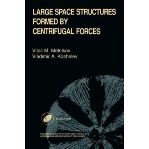 Large Space Structures Formed by Centrifugal Forces by V A Koshelev Ha